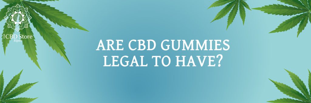 are cbd gummies legal to have? - Ripon Naturals