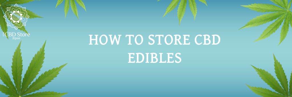 how to store cbd edibles - Ripon Naturals