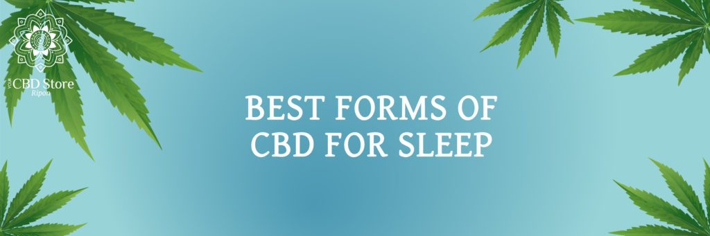 the best forms of cbd for sleep - Ripon Naturals/Your CBD Store
