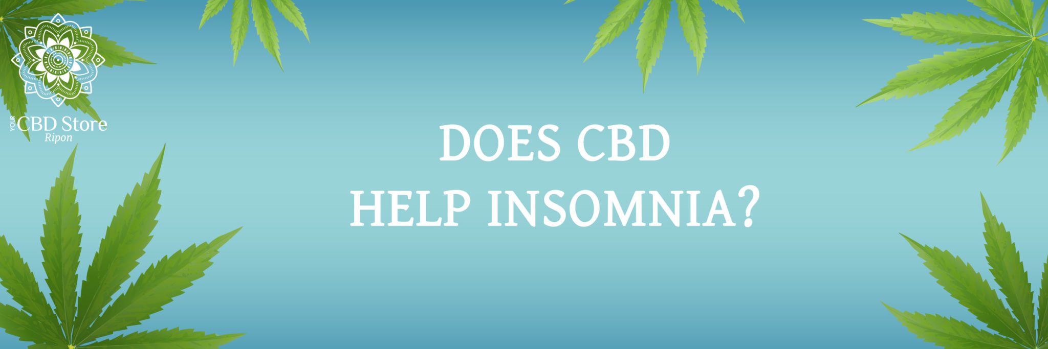 Does CBD Help with Insomnia? — Your CBD Store / Ripon Naturals